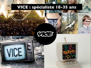 VICE : spécialiste 18-35 ans

 