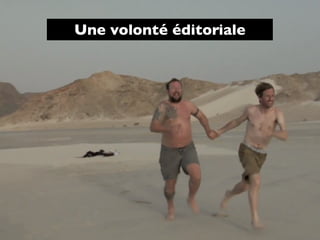 Une volonté éditoriale

 