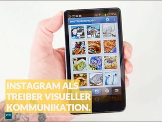 Voll im Bild – Bilddokumentation und Bildermarkt | Visual Trends | Daniel Rehn 
 14
11.03.2014
INSTAGRAM ALS
TREIBER VISUELLER
KOMMUNIKATION.
 