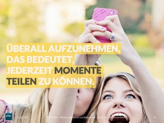 Voll im Bild – Bilddokumentation und Bildermarkt | Visual Trends | Daniel Rehn 
 26
11.03.2014
ÜBERALL AUFZUNEHMEN,
DAS BEDEUTET,
JEDERZEIT MOMENTE
TEILEN ZU KÖNNEN.
 