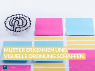 Voll im Bild – Bilddokumentation und Bildermarkt | Visual Trends | Daniel Rehn 
 31
11.03.2014
MUSTER ERKENNEN UND
VISUELLE ORDNUNG SCHAFFEN.
 