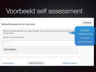 Voorbeeld self assessment
Vragen
betrekking
scope
onderwerp
 