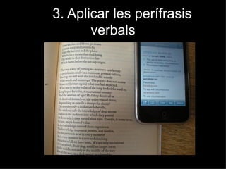 3. Aplicar les perífrasis
       verbals
 