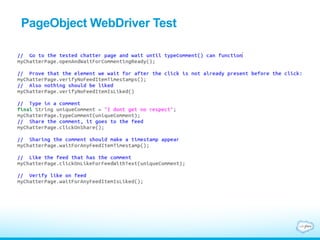 Pro Tips
• Version tests and app code (and configuration) together
• Use the Page Object model
• Use the API to set up the...