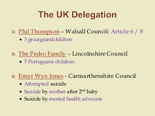  Phil Thompson – Walsall Council: Article 6 / 8
 3 greatgrandchildren
 The Pedro Family – Lincolnshire Council
 5 Port...