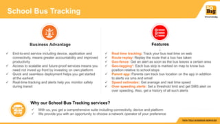 #TimeToDoBig
School Bus Tracking
Business Advantage
 End-to-end service including device, application and
connectivity, m...