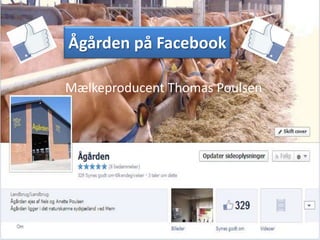 Ågården på Facebook
Mælkeproducent Thomas Poulsen
 