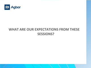WHAT ARE OUR EXPECTATIONS FROM THESE
SESSIONS?
 