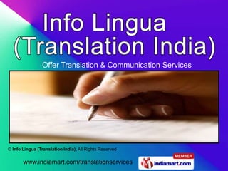 Offer Translation & Communication Services




© Info Lingua (Translation India), All Rights Reserved


       www.indiamart.com/translationservices
 