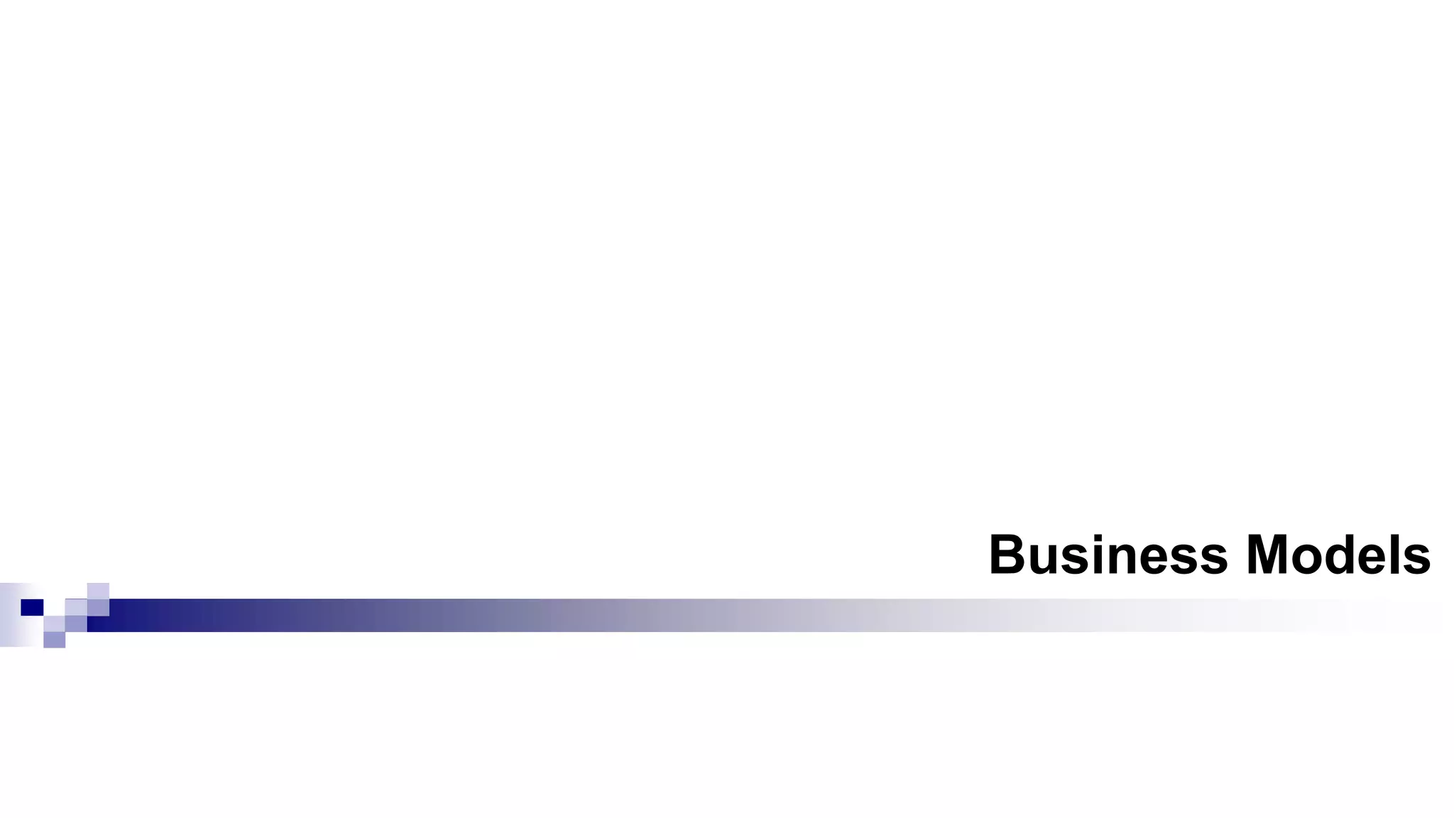 Business Models
 