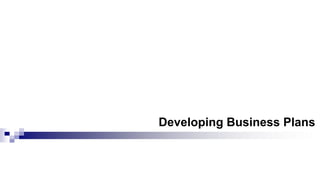 Developing Business Plans
 