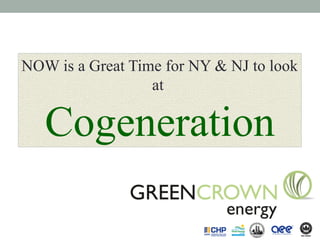 NOW is a Great Time for NY & NJ to look
at
Cogeneration
 