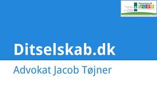 Ditselskab.dk
Advokat Jacob Tøjner
 