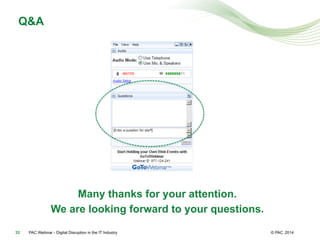 © PAC
Q&A
2014PAC Webinar - Digital Disruption in the IT Industry33
Many thanks for your attention.
We are looking forward to your questions.
 