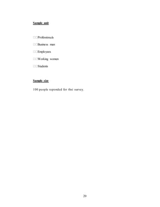 20
Sample unit
nals
Sample size
100 people reponded for thsi survey.
 