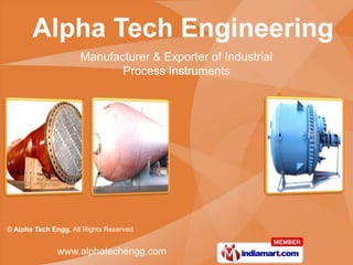 Manufacturer & Exporter of Industrial
                             Process Instruments




© Alpha Tech Engg, All Rights Reserved


               www.alphatechengg.com
 
