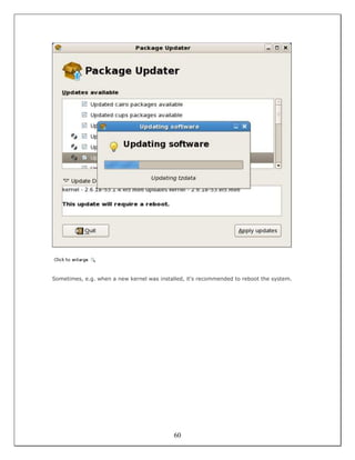 Sometimes, e.g. when a new kernel was installed, it's recommended to reboot the system.




                                            60
 