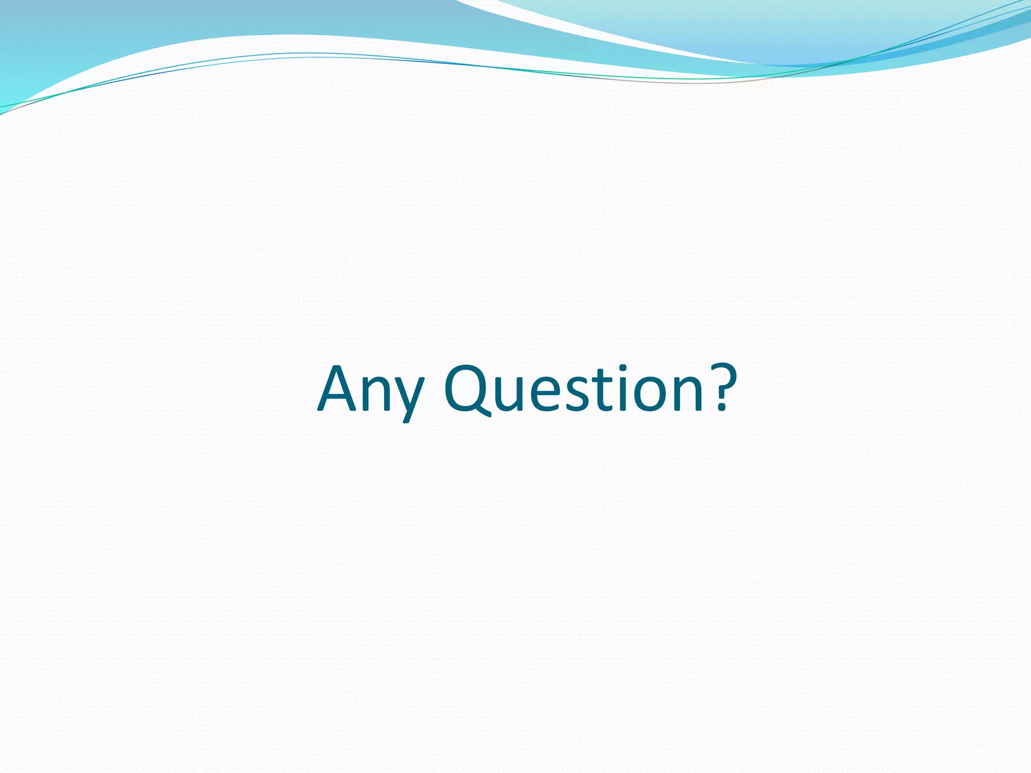 Any Question?
 