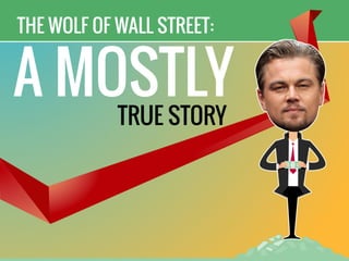 The Wolf of Wall Street: A Mostly True Story