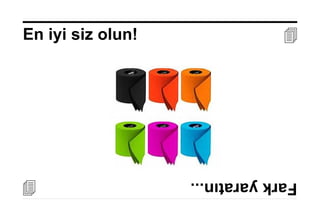 17 Nisan 2014 ©
En iyi siz olun! 
Farkyaratın...
 