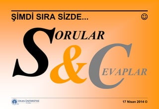 17 Nisan 2014 ©
ŞİMDİ SIRA SİZDE... 
ORULAR
EVAPLAR
 