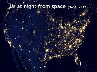 Horsley Witten Group, Inc.Horsley Witten Group, Inc.
Us at night from space (NASA, 2012)
 