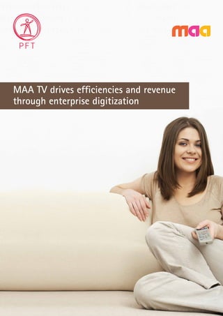 MAA TV drives efﬁciencies and revenue
through enterprise digitization
 