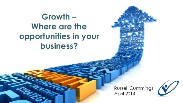 GROWTH - Where are the opportunities in your business?