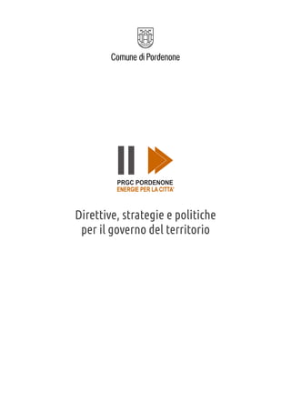 !
!
!
!
!
!
!
!
!
!
!
!
!
!
!
!
!
!
!
!
!
!
!
Direttive, strategie e politiche
per il governo del territorio
!
!
!
 