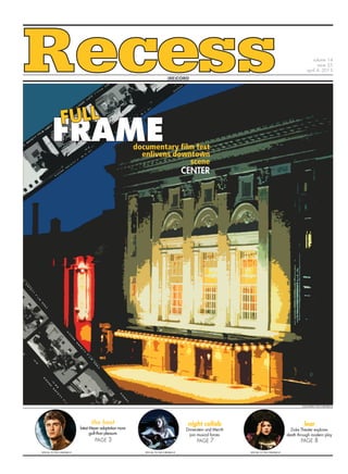 the host
latest Meyer adaptation more
guilt than pleasure
PAGE 3
night collab
Dinnerstein and Merritt
join musical forces
PAGE 7
lear
Duke Theater explores
death through modern play
PAGE 8
ELIZA BRAY/THE CHRONICLE
FRAMEFRAMEdocumentary film fest
enlivens downtown
scene
CENTER
(RE)CORD
RecessRecess volume 14
issue 25
april 4, 2013
FULLFULL
SPECIAL TO THE CHRONICLESPECIAL TO THE CHRONICLESPECIAL TO THE CHRONICLE
 