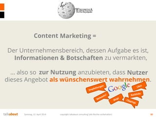Samstag, 12. April 2014 copyright talkabout consulting (alle Rechte vorbehalten) 30
Marketing =
Der Unternehmensbereich, d...