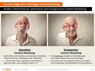 Operatives
Content Marketing
• Das Erstellen und Verbreiten von einzelnem, attraktivem
Content wie Filmen, Whitepaper, ode...