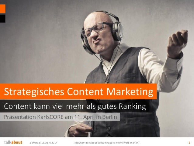 Samstag, 12. April 2014 copyright talkabout consulting (alle Rechte vorbehalten) 1
Präsentation KarlsCORE am 11. April in ...