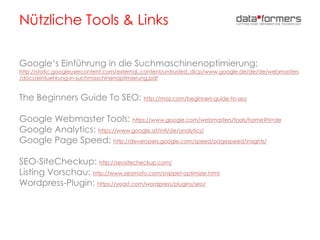 Nützliche Tools & Links
Google‘s Einführung in die Suchmaschinenoptimierung:
http://static.googleusercontent.com/external_...