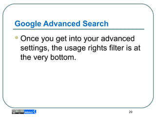 Google Advanced Search
Once you get into your advanced
settings, the usage rights filter is at
the very bottom.
29
 