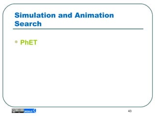 Simulation and Animation
Search
 PhET
43
 