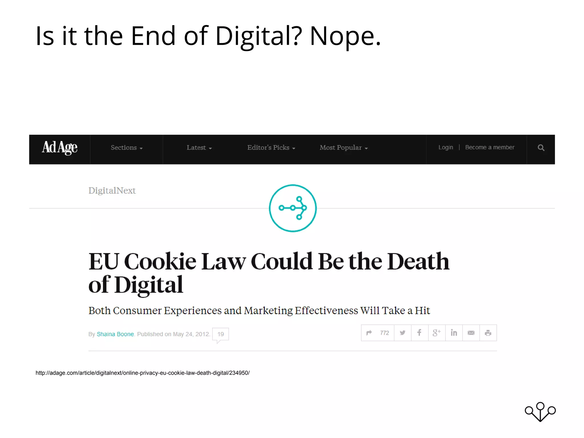 Is it the End of Digital? Nope.
http://adage.com/article/digitalnext/online-privacy-eu-cookie-law-death-digital/234950/
 