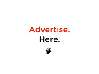Advertise.
Here.
 