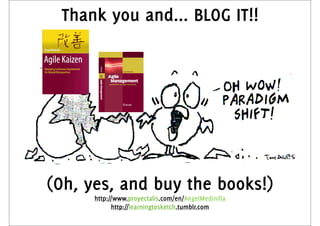Thank you and... BLOG IT!! 
(Oh, yes, and buy the books!) 
http://www.proyectalis.com/en/AngelMedinilla 
http://learningtosketch.tumblr.com 
