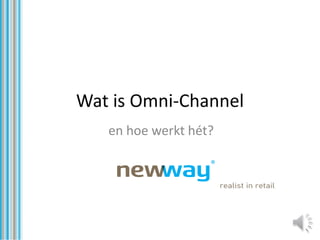 Wat is Omni-Channel
en hoe werkt hét?
 
