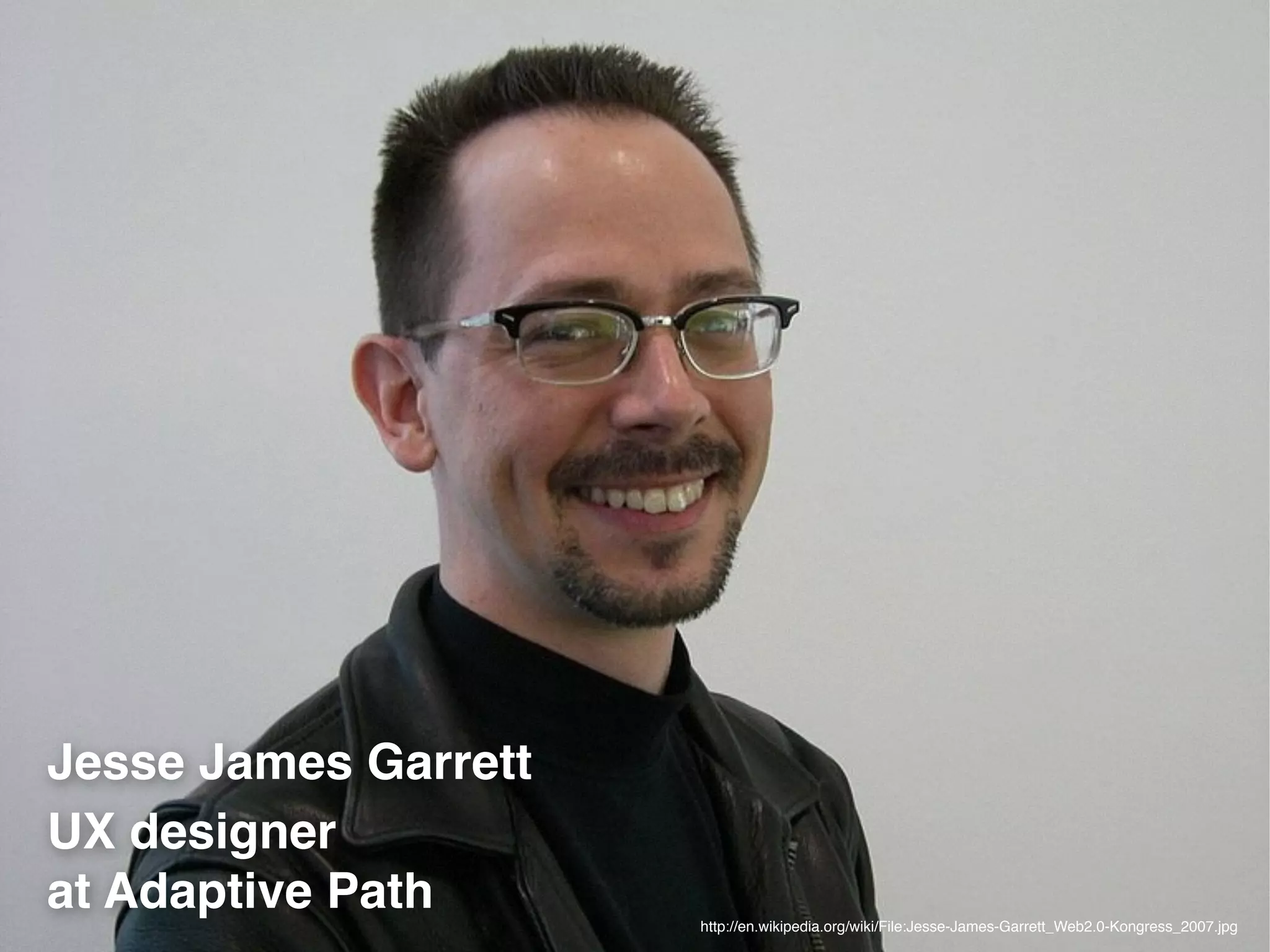 © JensOttoLange.de 19http://en.wikipedia.org/wiki/File:Jesse-James-Garrett_Web2.0-Kongress_2007.jpg
Jesse James Garrett!
UX designer 
at Adaptive Path
 