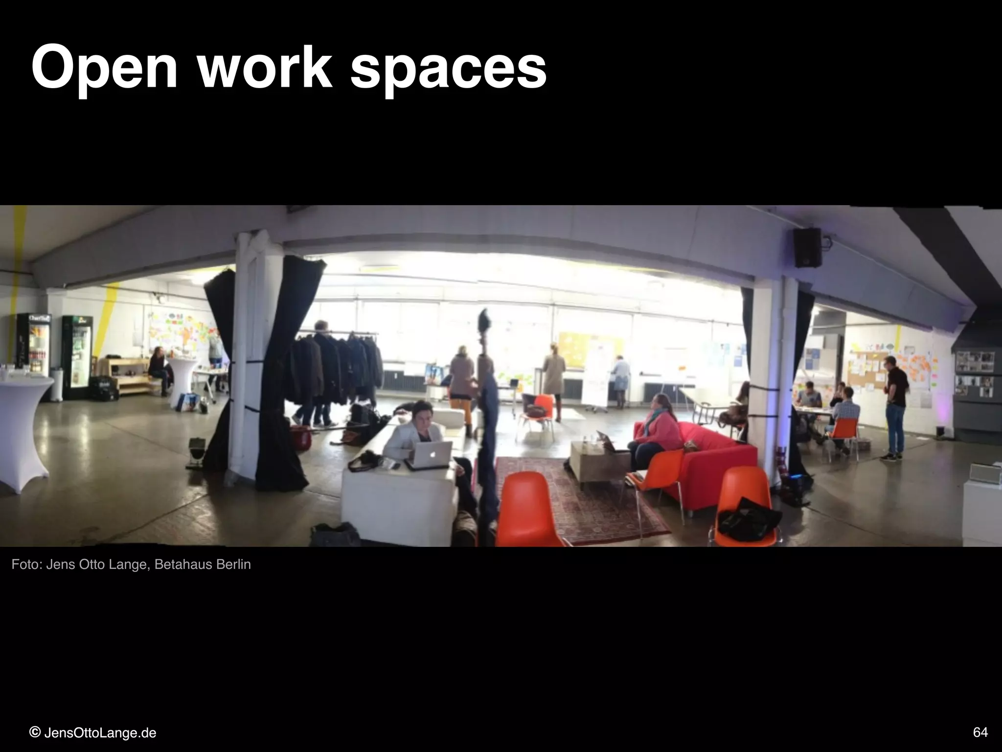 © JensOttoLange.de© JensOttoLange.de 64
Open work spaces
Foto: Jens Otto Lange, Betahaus Berlin
 