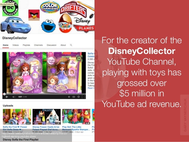 For the creator of the 
DisneyCollector 
YouTube Channel, 
playing with toys has 
grossed over 
$5 million in 
YouTube ad ...