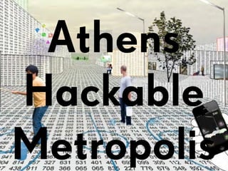 Athens
Hackable
Metropolis
 