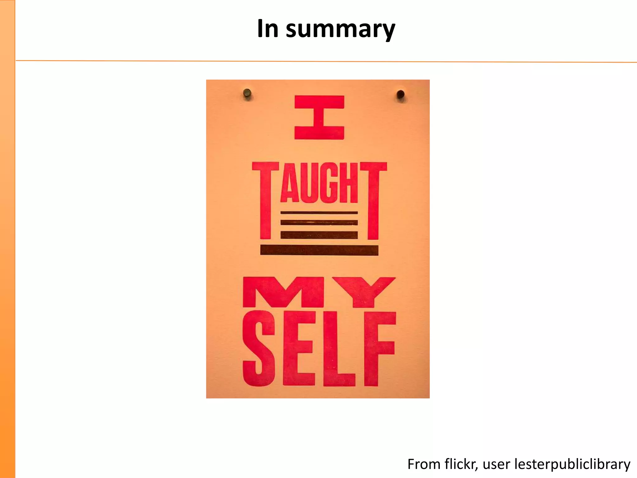 In summary
From flickr, user lesterpubliclibrary