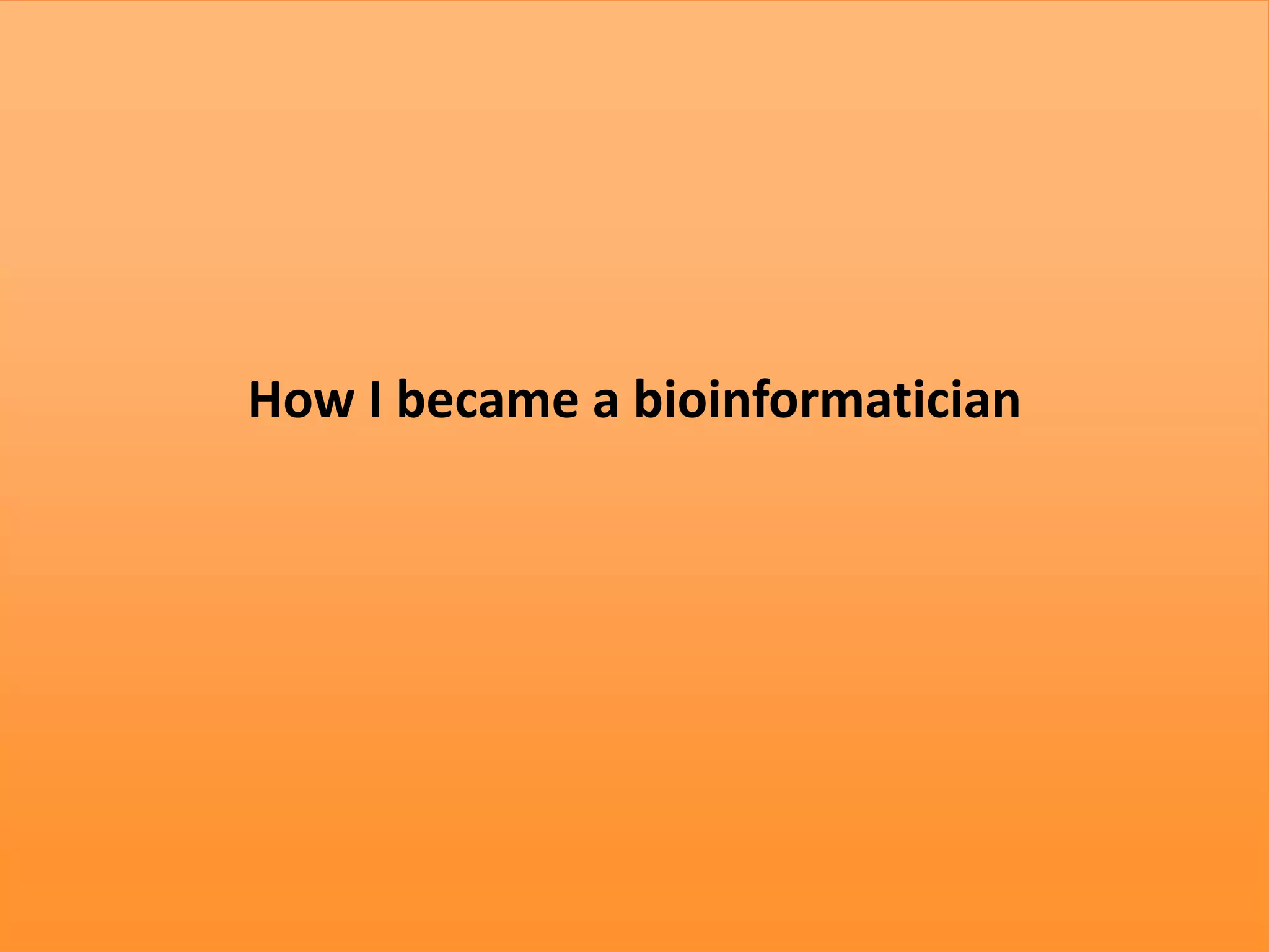 How I became a bioinformatician