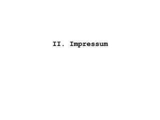 II. Impressum
 