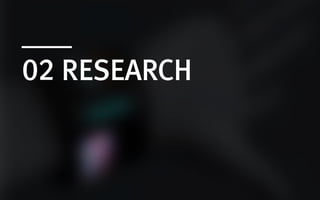 02 RESEARCH
 