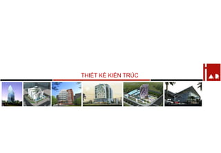 THIẾT KẾ KIẾN TRÚC
 