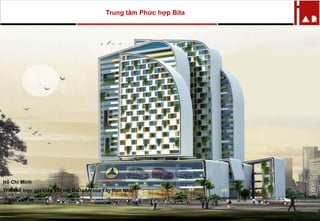 Trung tâm Phức hợp Bita
Hồ Chí Minh
Thiết kế trọn gói Liên kết với DaDaAA của Tây Ban Nha)
 